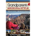 Grandparents Arizona Style: Places to Go & Wisdom to Share