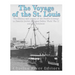 The Voyage of the St. Louis: The History and Legacy of the Fateful Attempt to Resettle Jewish Refugees Before World War II and the Holocaust