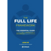 The Full Life Framework, The Essential Guide: To Create a Rich and Meaningful Life and Stop Surrendering to Your Circumstances