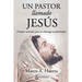 Un Pastor Llamado Jesus: Virtudes Esenciales para un Liderazgo Transformador