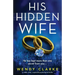 His Hidden Wife: A totally twisty, suspenseful psychological thriller