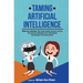 Taming Artificial Intelligence: Mind-as-a-Service: The Actionable Human-Centric AI Evolution Blueprint for Individuals, Businesses, & Governments