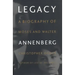 Legacy: A Biography of Moses and Walter Annenberg
