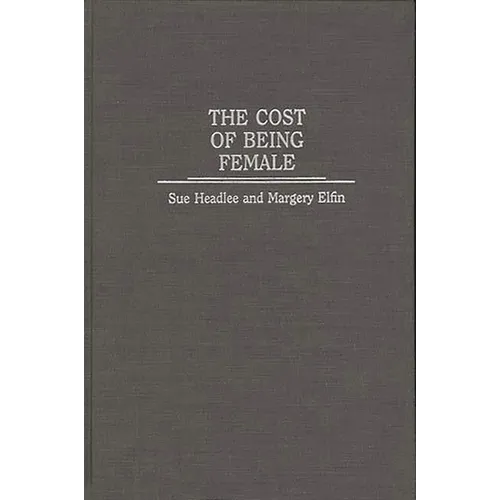 The Cost of Being Female