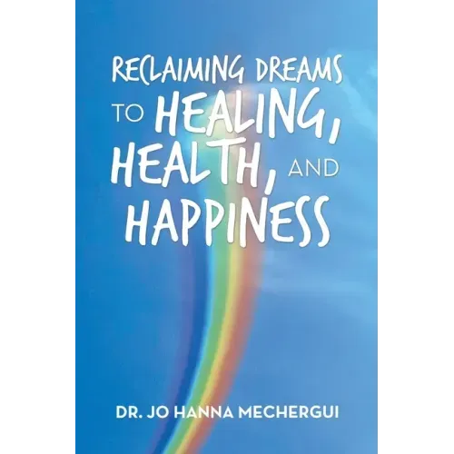 Reclaiming Dreams to Healing, Health, and Happiness