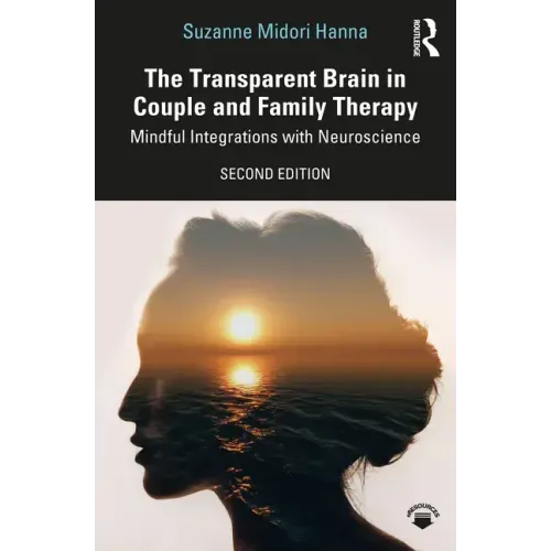 The Transparent Brain in Couple and Family Therapy: Mindful Integrations with Neuroscience