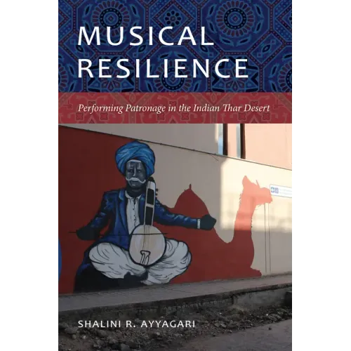 Musical Resilience: Performing Patronage in the Indian Thar Desert