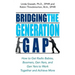 Bridging the Generation Gap