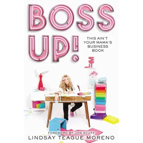 Boss Up!: This Ain't Your Mama's Business Book