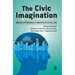 Civic Imagination: Making a Difference in American Political Life