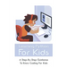 Learning Python For Kids: A Step-By-Step Guidance To Know Coding For Kids: How To Teach Kids Learn Coding