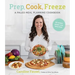 Prep, Cook, Freeze: A Paleo Meal Planning Cookbook