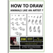 How to Draw Animals Like An Artist ?: ( Learn how to draw animals in simple steps for beginners aspiring to become artists & designers. )