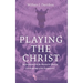 Playing the Christ
