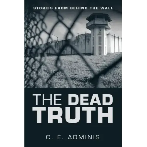 The Dead Truth: Stories from Behind the Wall