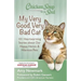 Chicken Soup for the Soul: My Very Good, Very Bad Cat: 101 Heartwarming Stories about Our Happy, Heroic & Hilarious Pets