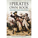 The Pirates Own Book: Authentic Narratives of the Most Celebrated Sea Robbers