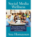 Social Media Wellness: Helping Tweens and Teens Thrive in an Unbalanced Digital World