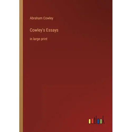 Cowley's Essays: in large print