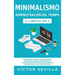 Minimalismo y administración del tiempo 2 libros en 1: Estrategias simples y efectivas para despejar la mente e incrementar productividad con hábitos
