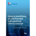 General Anesthesia as a Multimodal Individualized Clinical Concept