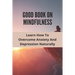 Good Book On Mindfulness: Learn How To Overcome Anxiety And Depression Naturally: Cognitive Behavioral Therapy Techniques
