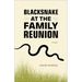 Blacksnake at the Family Reunion: Poems