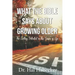 What the Bible Says About Growing Older: The Exciting Potential for This Season of Life