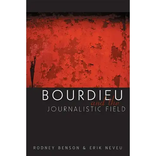 Bourdieu and the Journalistic Field