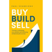 Buy, Build, Sell: The key to unleashing your ambition and achieving entrepreneurial success