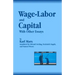 Wage-Labor and Capital With Other Essays