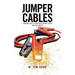 Jumper Cables: Jumpstart Your Life and Career Battery to New Levels of Success.