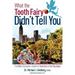 What the Tooth Fairy Didn't Tell You: The Wise Consumer's Guide to Dentistry in the Big Apple