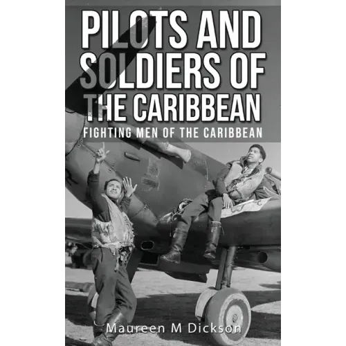 Pilots And Soldiers Of The Caribbean: Fighting Men Of The Caribbean