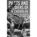 Pilots And Soldiers Of The Caribbean: Fighting Men Of The Caribbean