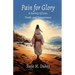 Pain for Glory: A Journey of Love, Truth, and Perseverance