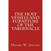 The Holy Vessels and Furniture of the Tabernacle