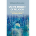 On the Subject of Religion: Charting the Fault Lines of a Field of Study