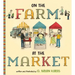 On the Farm, at the Market