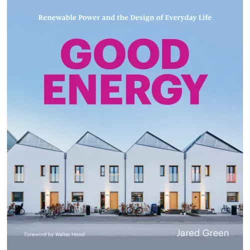 Good Energy: Renewable Power and the Design of Everyday Life