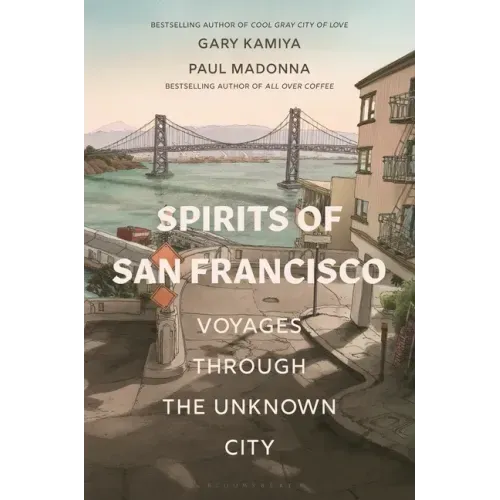 Spirits of San Francisco: Voyages Through the Unknown City