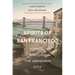 Spirits of San Francisco: Voyages Through the Unknown City