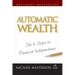 Automatic Wealth: The Six Steps to Financial Independence