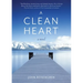 A Clean Heart: A Novel (Alcoholism, Dysfunctional Family, Recovery, Redemption, 12-Steps)