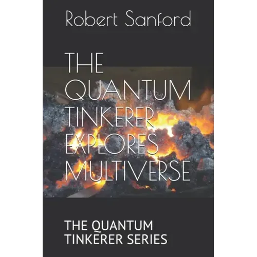 The Quantum Tinkerer Explores Multiverse: The Quantum Tinkerer Series