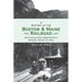 A History of the Boston and Maine Railroad: Exploring New Hampshire's Rugged Heart by Rail