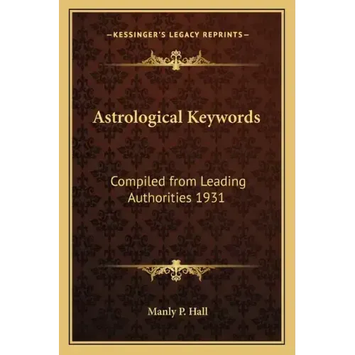 Astrological Keywords: Compiled from Leading Authorities 1931