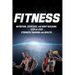 Fitness: Nutrition, Exercises, and Body Building. Step By Step Strength Training and Health