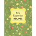My Favorite Recipes: A Beautiful Cookbook For Handwritten Recipes