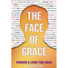 The Face of Grace: Knowing and Living True Grace